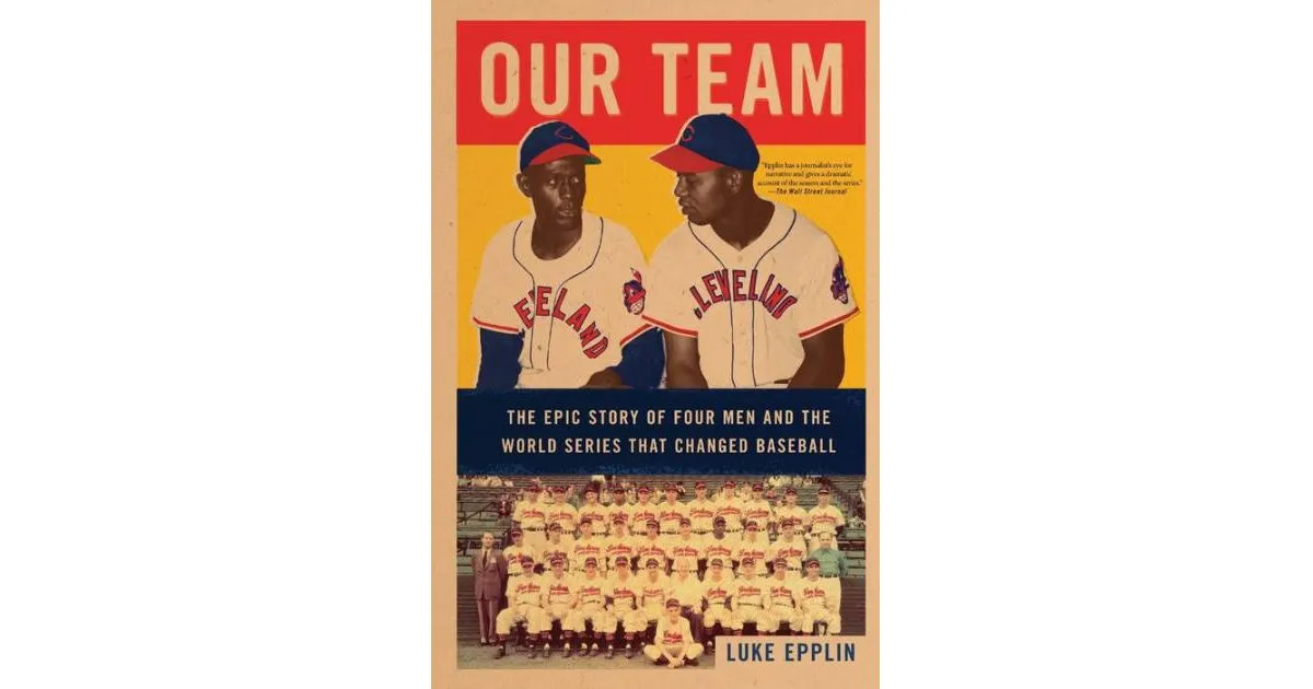 Our Team: The Epic Story of Four Men and the World Series That Changed Baseball by Luke Epplin