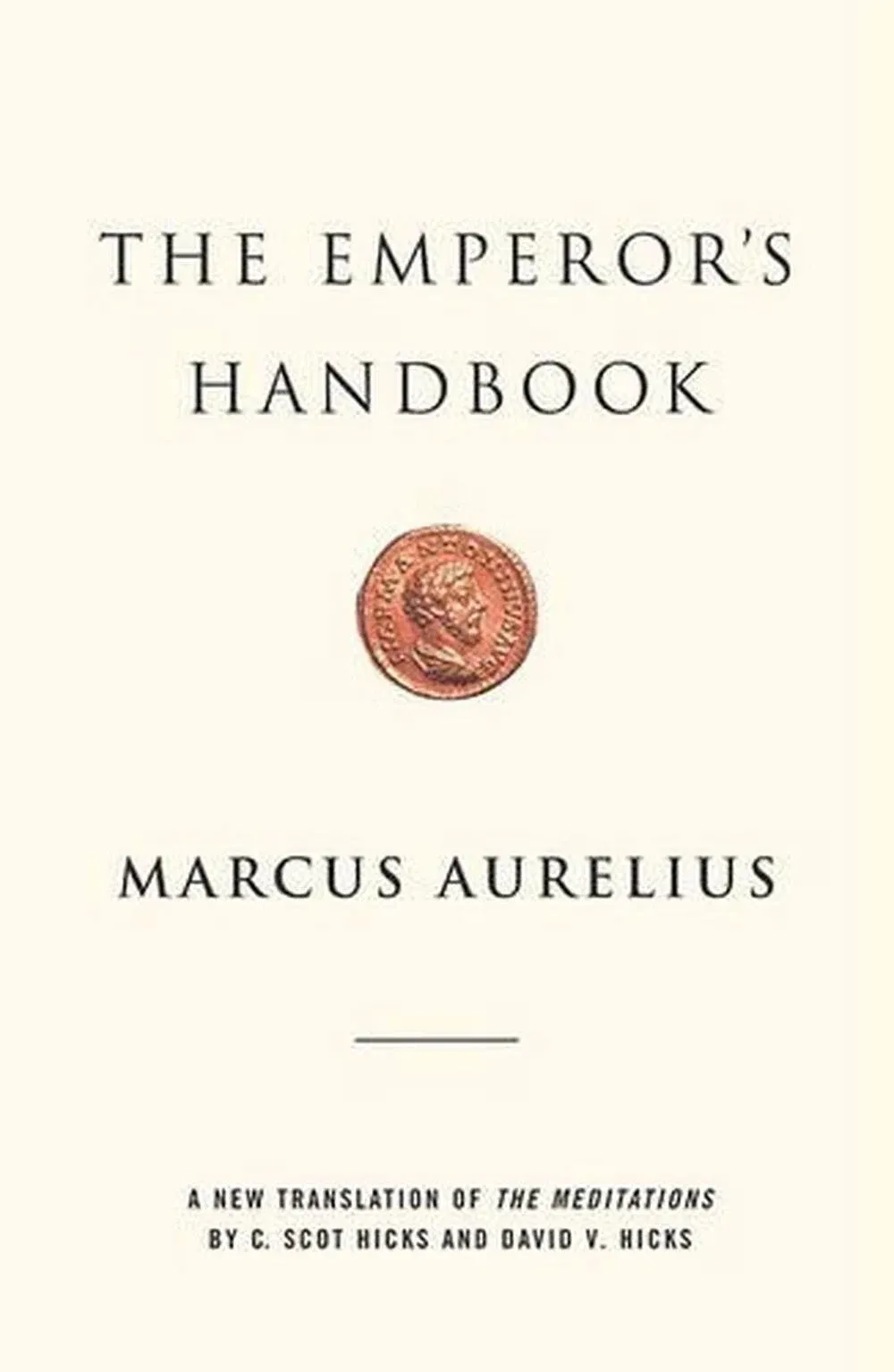 The Emperor&#039;s Handbook: A New Translation Of The Meditations