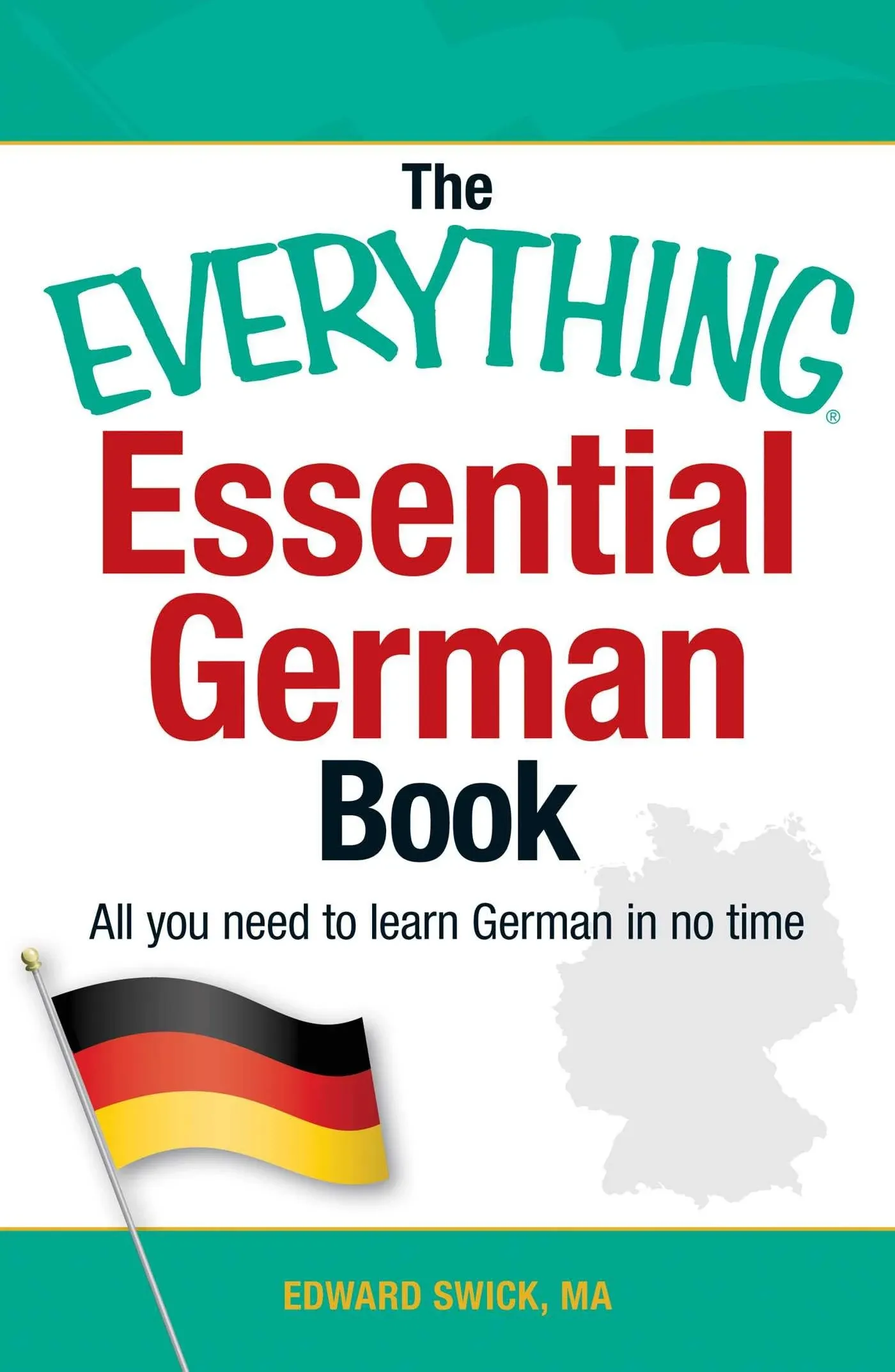 The Everything Essential German Book: All You Need to Learn German in No Time! [Book]