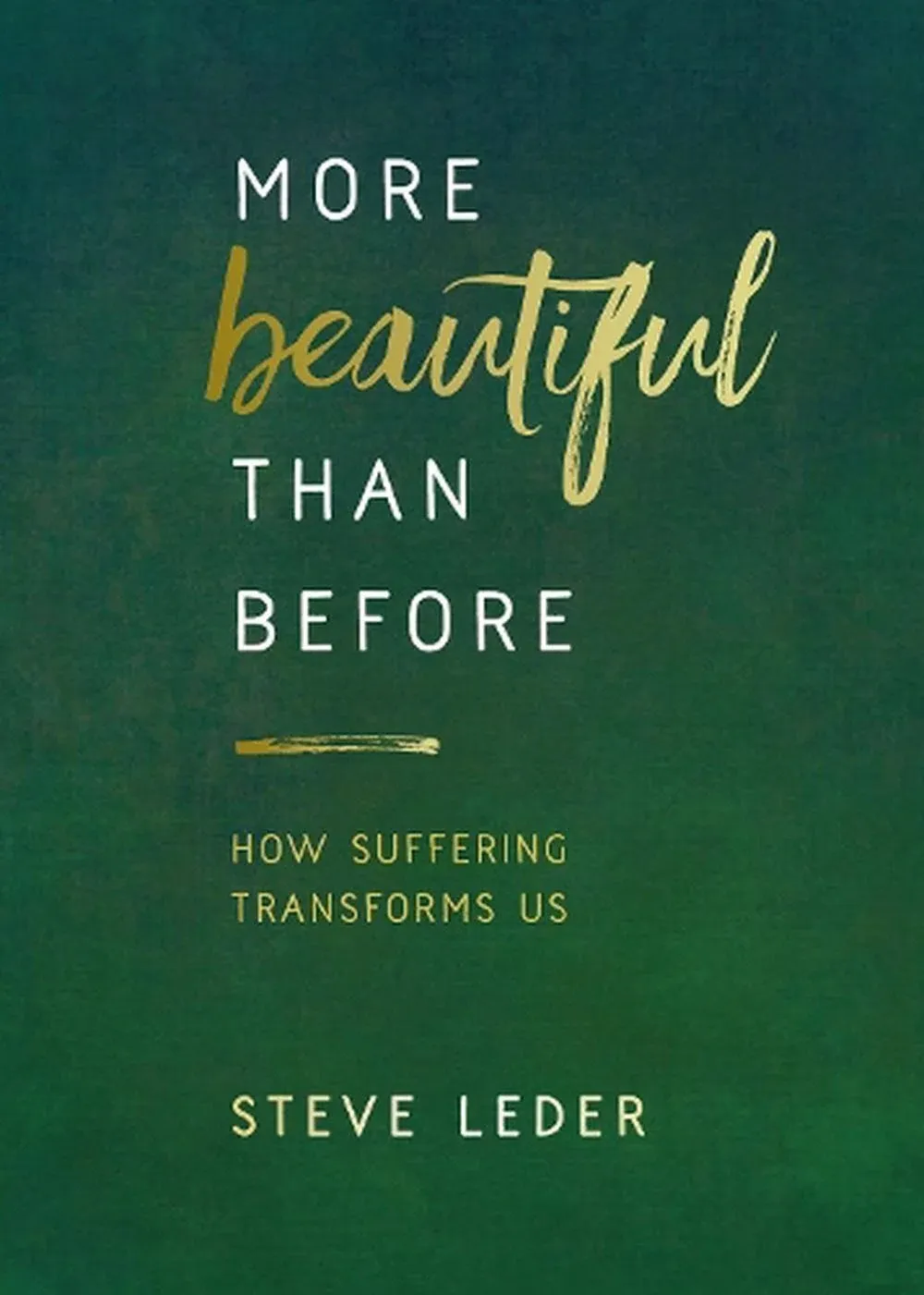 More Beautiful Than Before: How Suffering Transforms Us