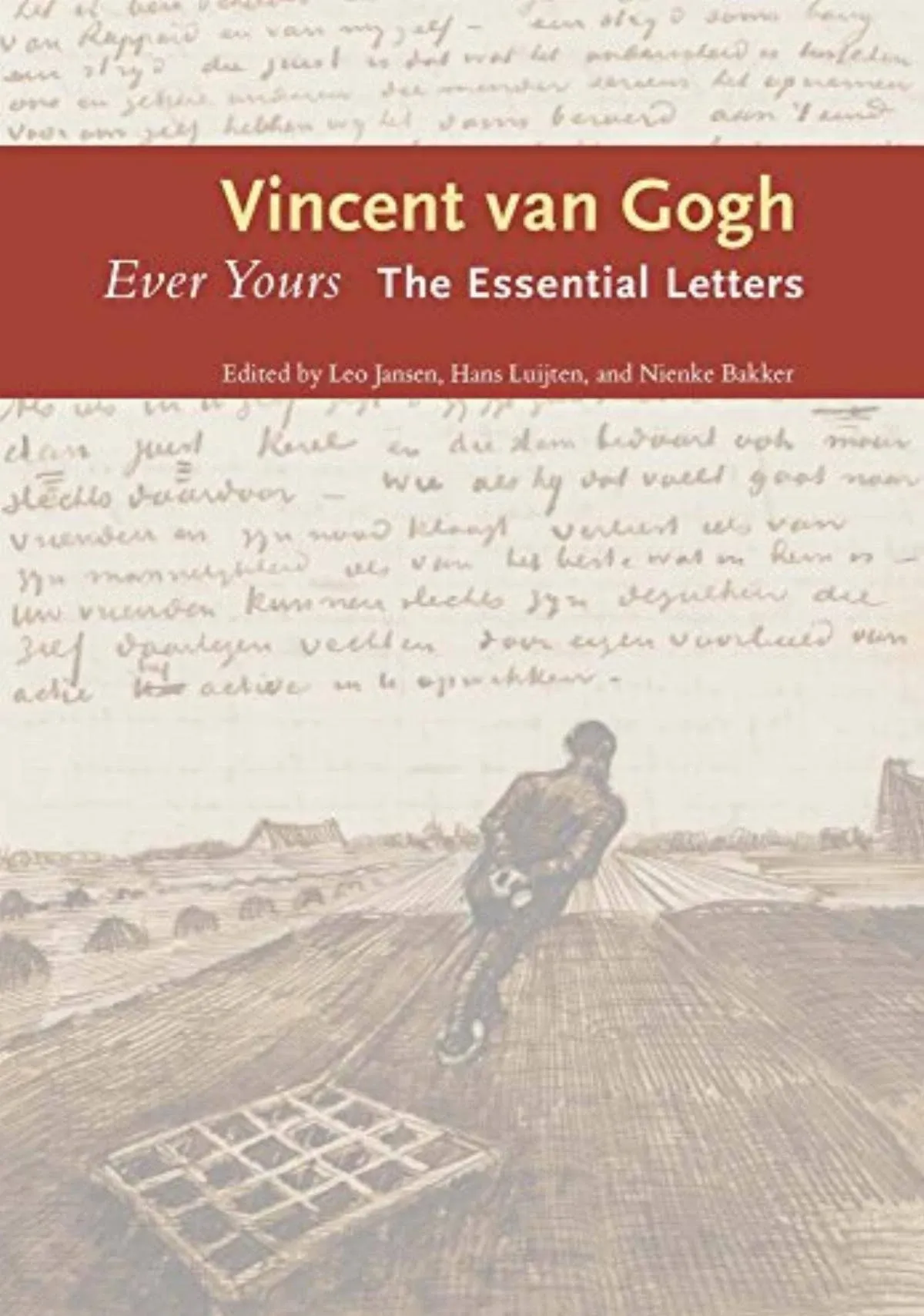 Vincent Van Gogh: Ever Yours : the Essential Letters [Book]