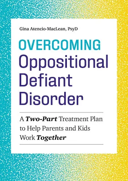 Overcoming Oppositional Defiant Disorder: A Two-Part Treatment Plan to Help Parents and Kids Work Together 