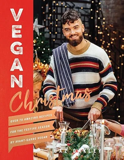 Vegan Christmas: Over 70 Amazing Vegan Recipes for the Festive Season and Holidays, from Avant Garde Vegan