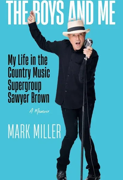 The Boys and Me: My Life in the Country Music Supergroup Sawyer Brown eBook