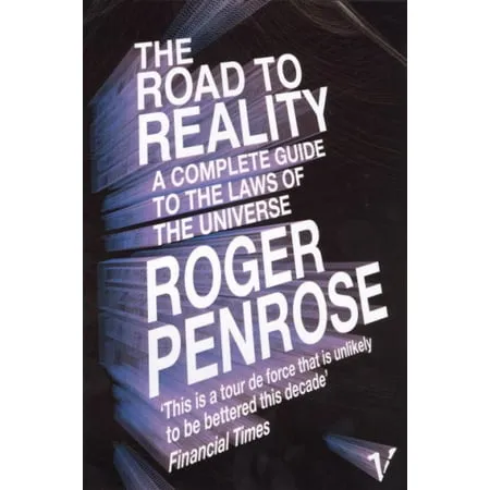 The Road to Reality: A Complete Guide to the Laws of the Universe