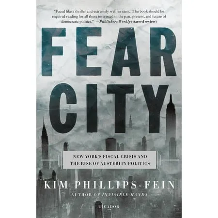 Fear City: New York's Fiscal Crisis and the Rise of Austerity Politics