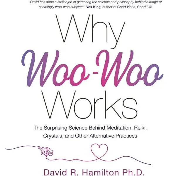 David R. Hamilton, PHD Why Woo-Woo Works (Paperback)