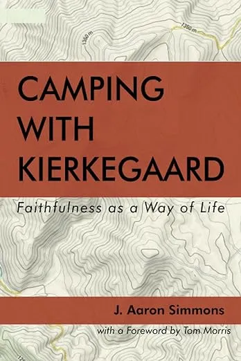 Camping with Kierkegaard: Faithfulness as a Way of Life