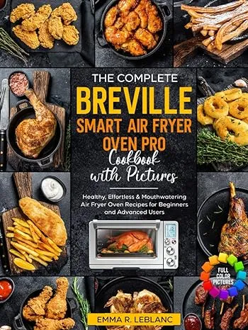 The Complete Breville Smart Oven Air Fryer Pro Cookbook NEW EXPEDITED SHIPPING