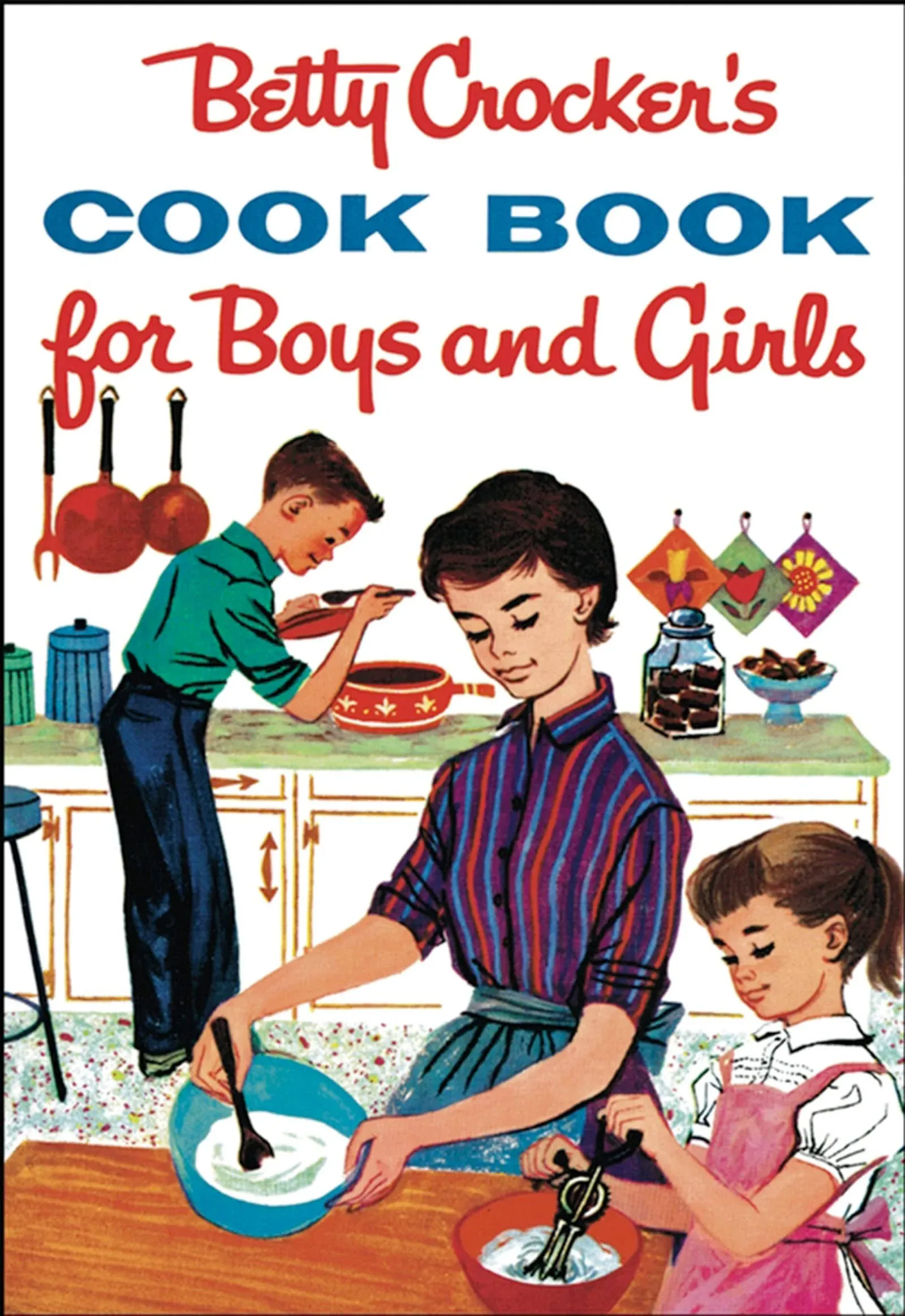 Betty Crocker's Cookbook for Boys and Girls: Facsimile Edition [Book]