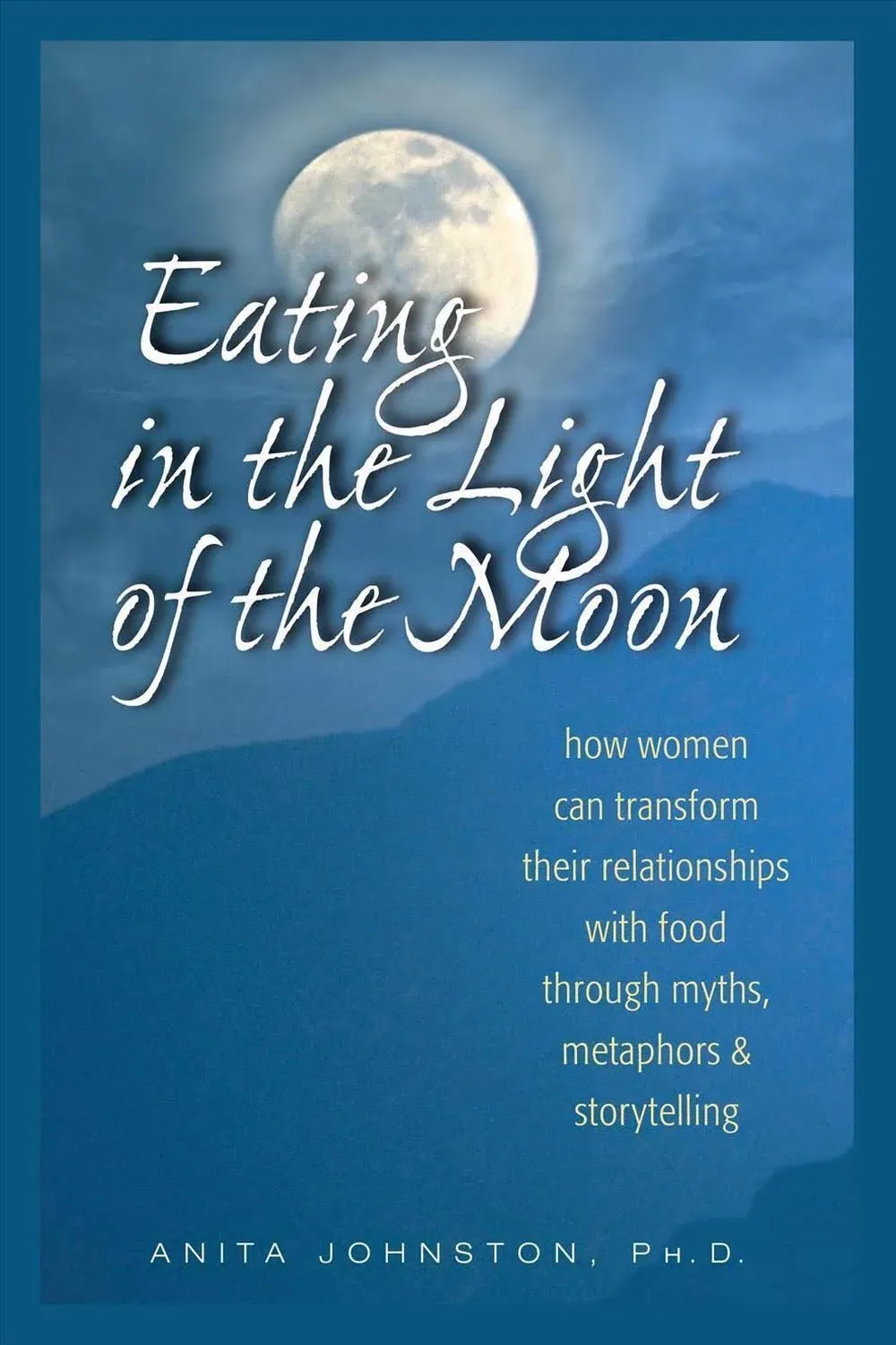 Eating in the Light of the Moon Audiobook A Johnston - Womens Food Relationship