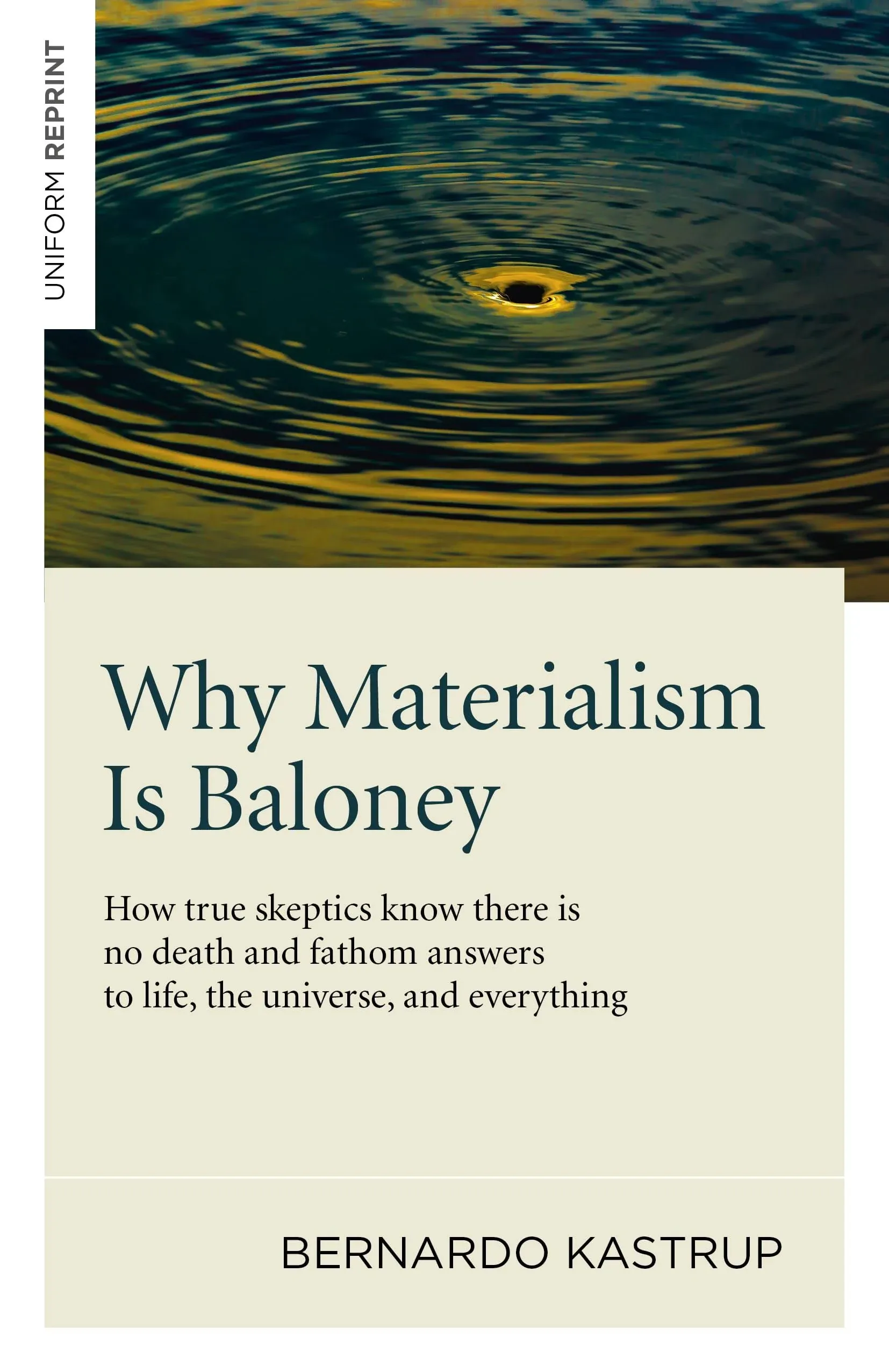 Why Materialism is Baloney: How True Skeptics Know There is No Death and Fathom Answers to Life, the Universe and Everything [Book]