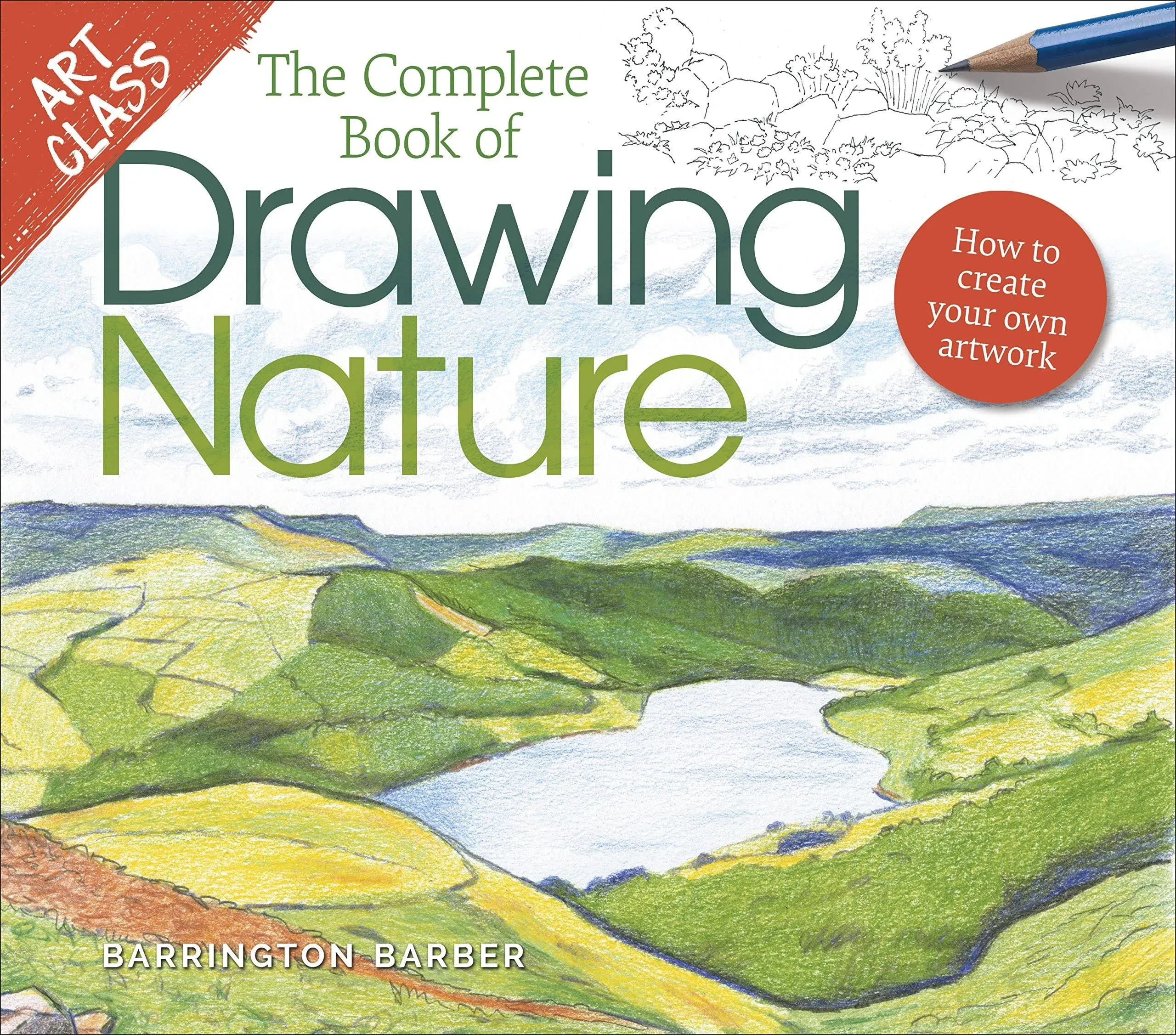 The Complete Book of Drawing Nature: How to Create Your Own Artwork [Book]