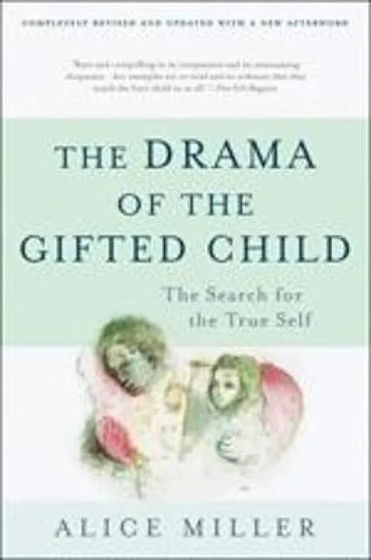 The Drama of the Gifted Child: The Search for the True Self [Book]