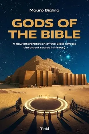 Gods of the Bible: A New Interpretation of the Bible Reveals the Oldest Secret i