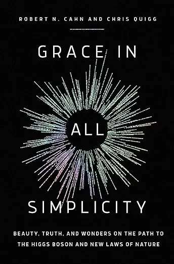 Grace in All Simplicity: Beauty, Truth, and Wonders on the Path to the Higgs Boson and New Laws of Nature