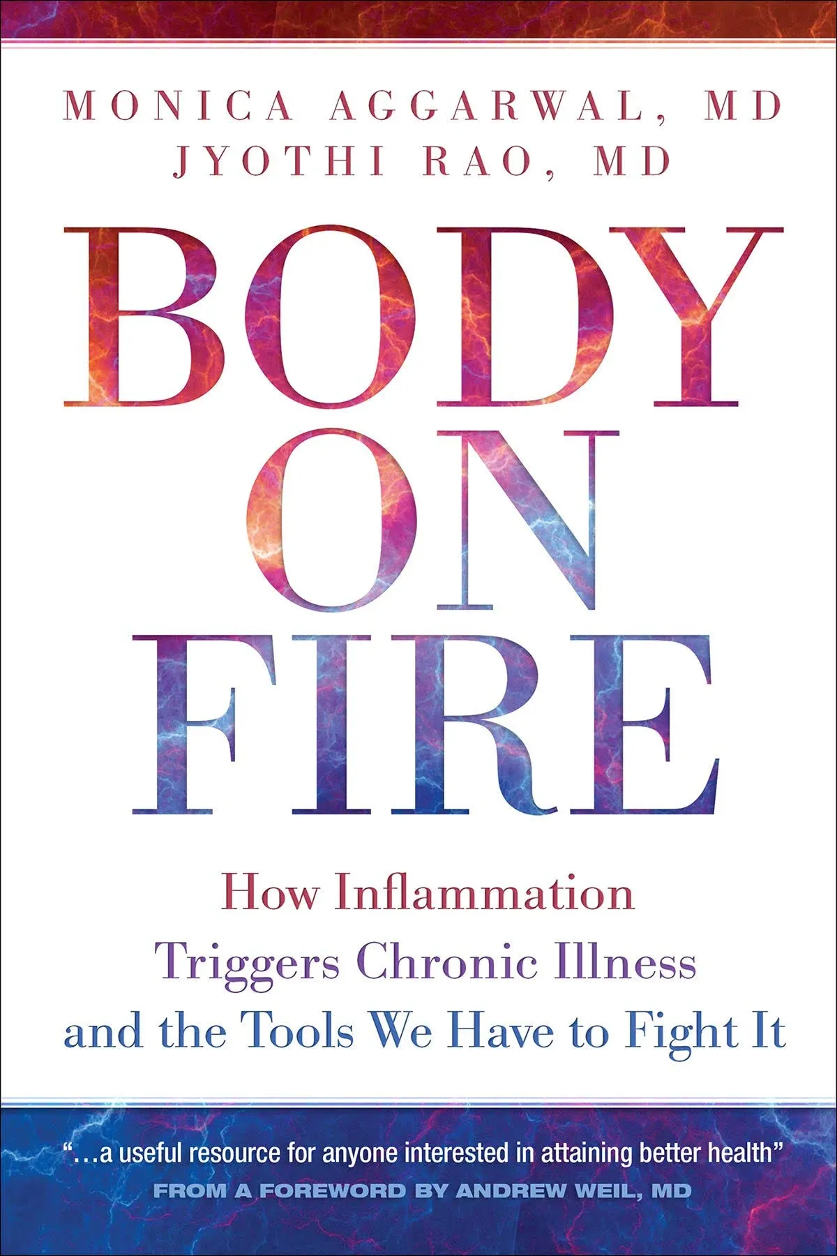 Body on Fire: How Inflammation Triggers Chronic Illness and the Tools We Have to Fight It