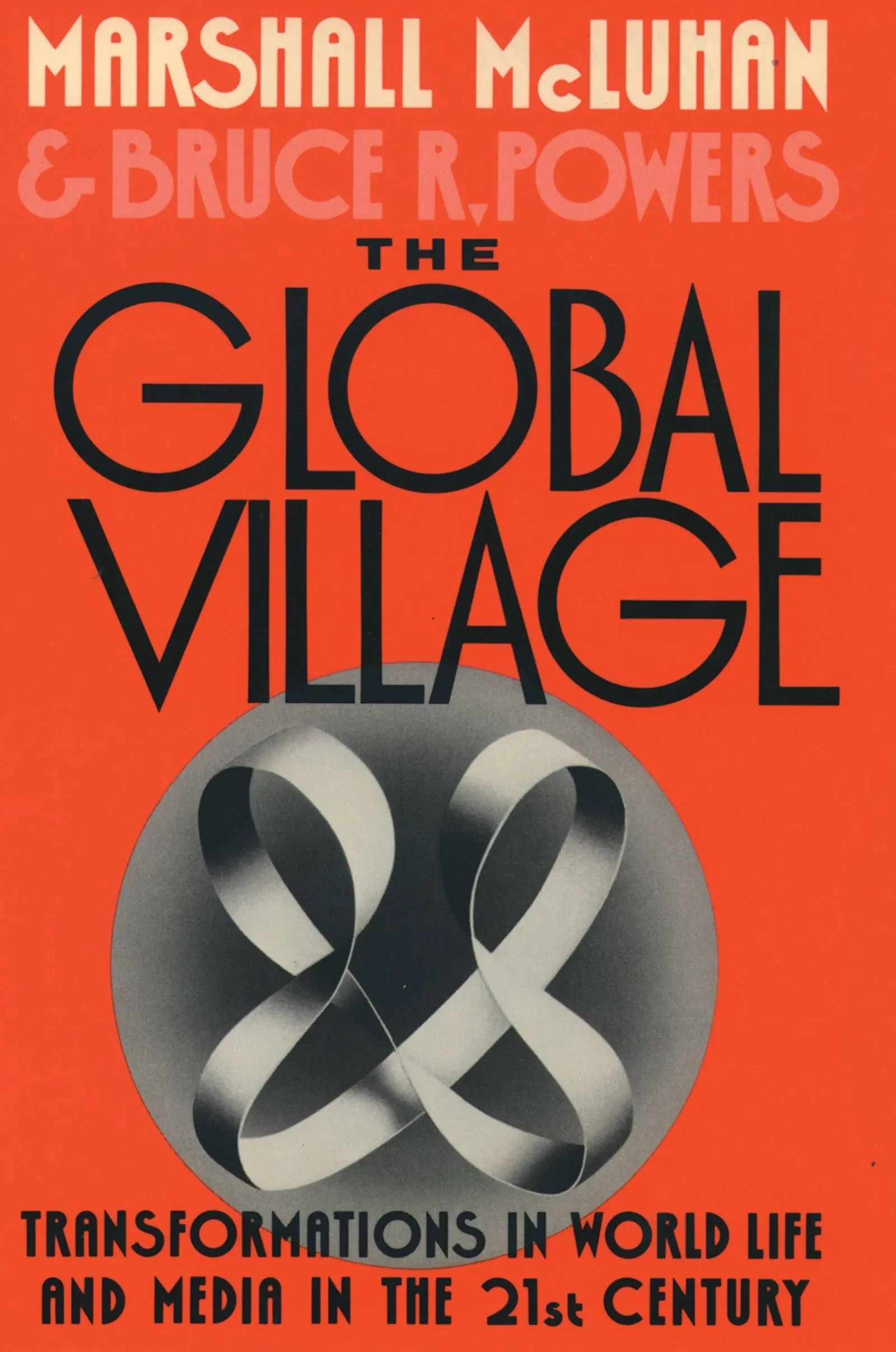 The Global Village: Transformations in World Life and Media in the 21st Century (Communication and Society)