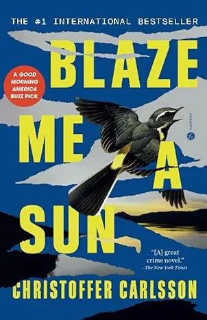 Blaze Me a Sun: A Novel About a Crime (Halland Suite)