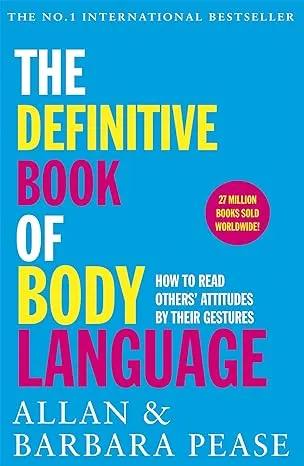 "The Definitive Book of Body Language: How to read others' attitudes by their gestures"