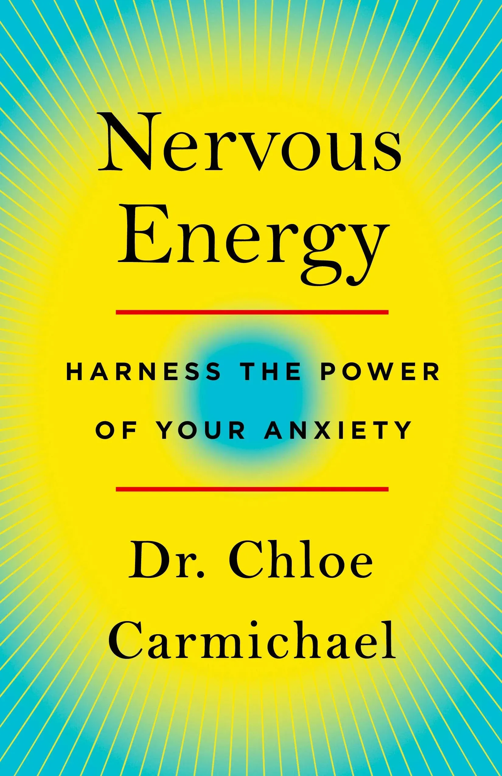 Nervous Energy: Harness the Power of Your Anxiety [Book]