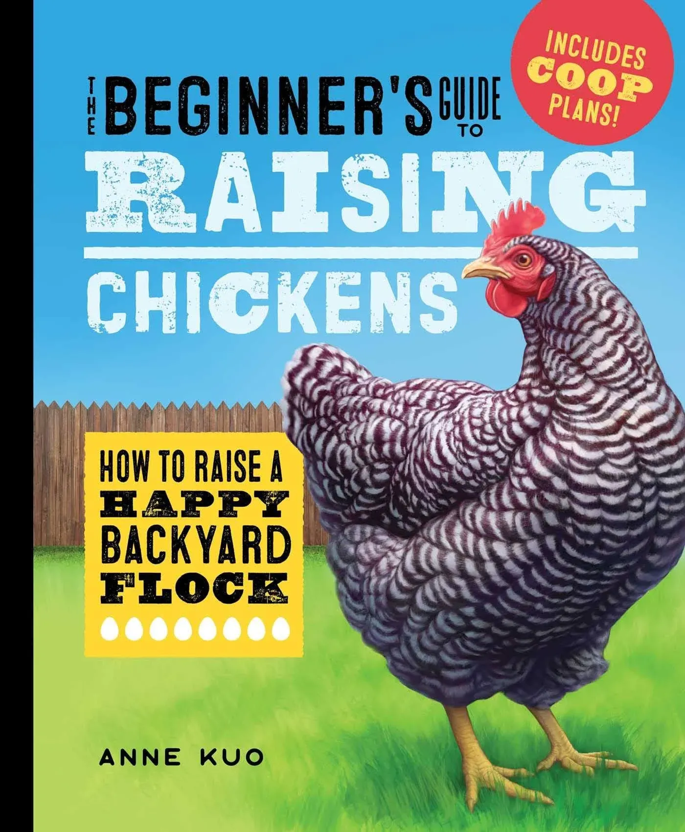 "The Beginner's Guide to Raising Chickens By Anne Kuo"