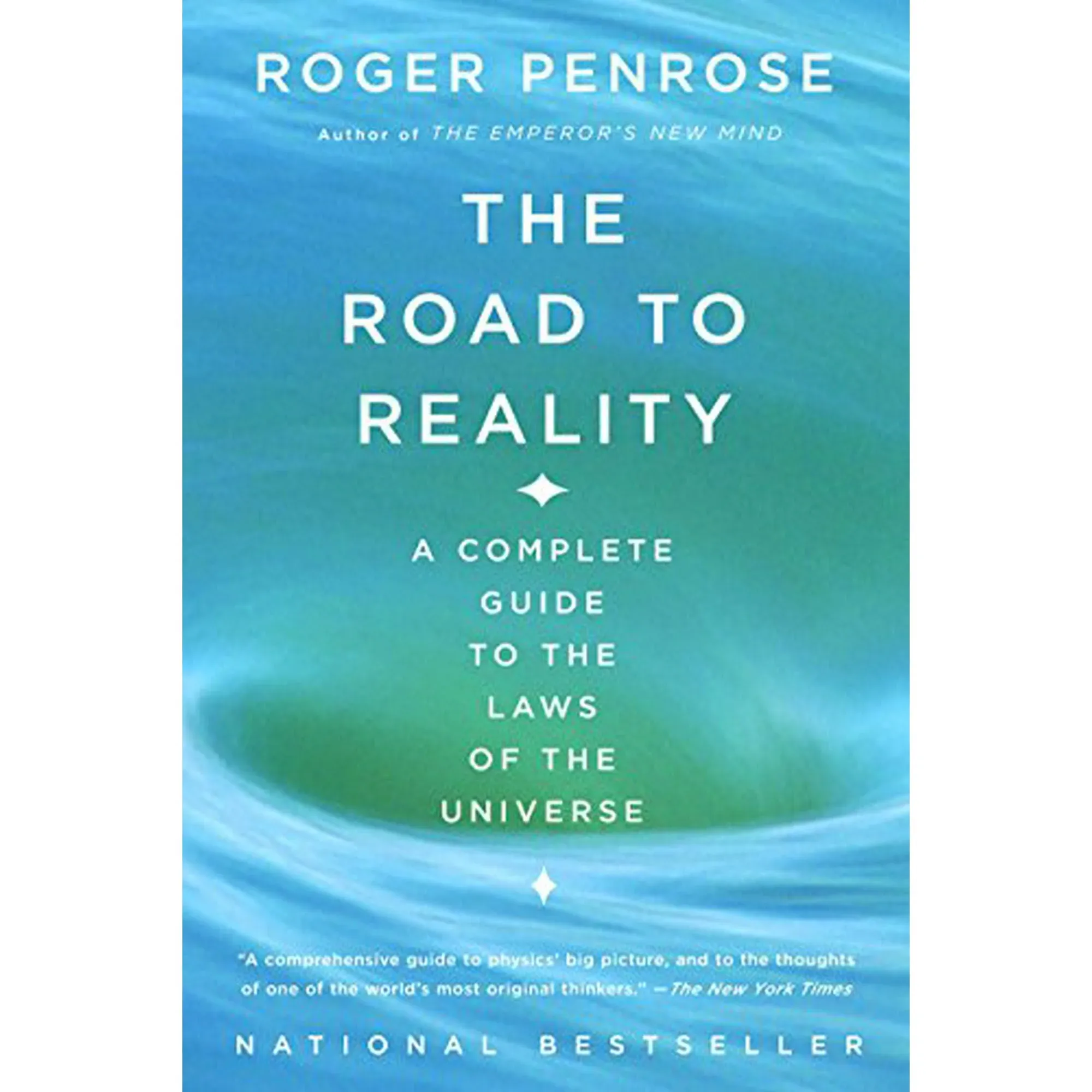 The Road to Reality: A Complete Guide to the Laws of the Universe