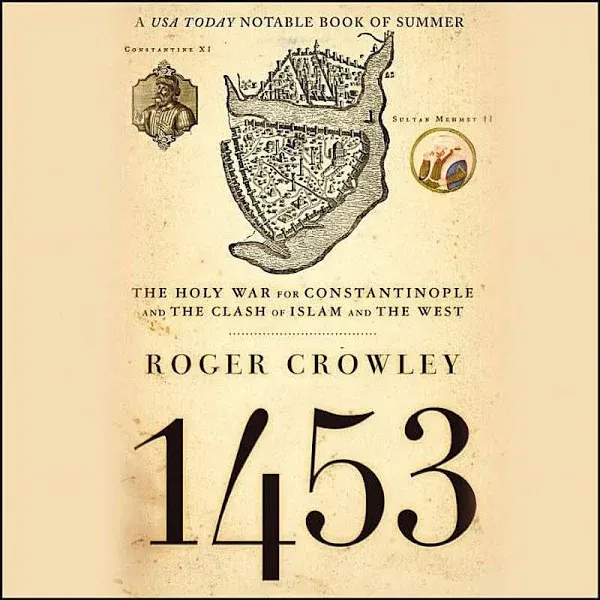 1453: The Holy War for Constantinople and the Clash of Islam and the West [Book]