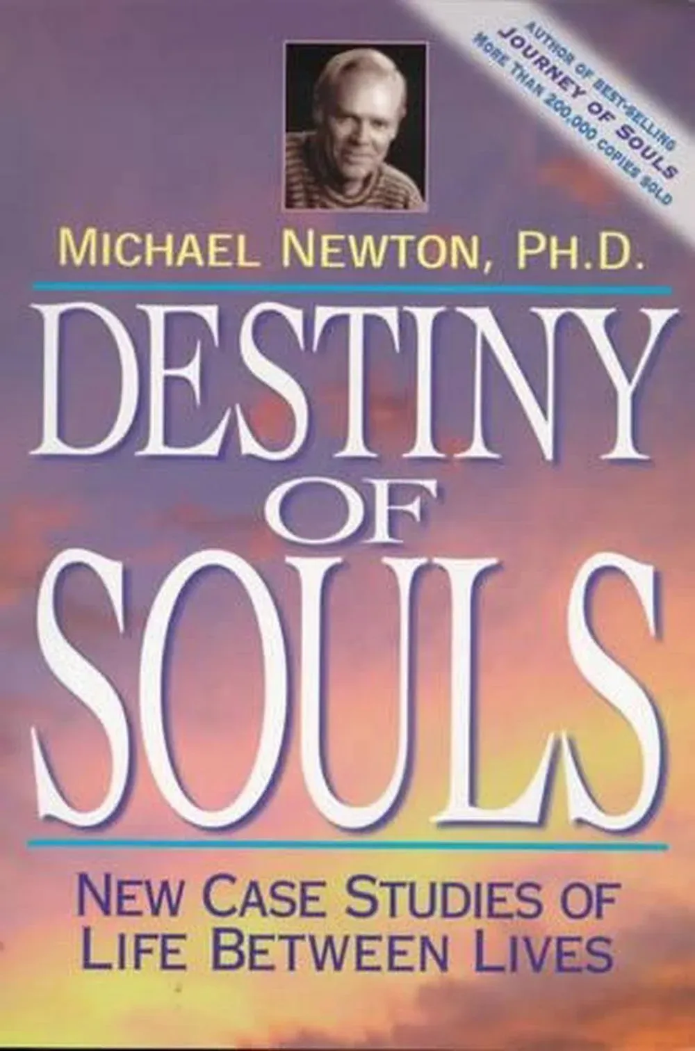 DESTINY OF SOULS: New Case Studies of Life Between Lives