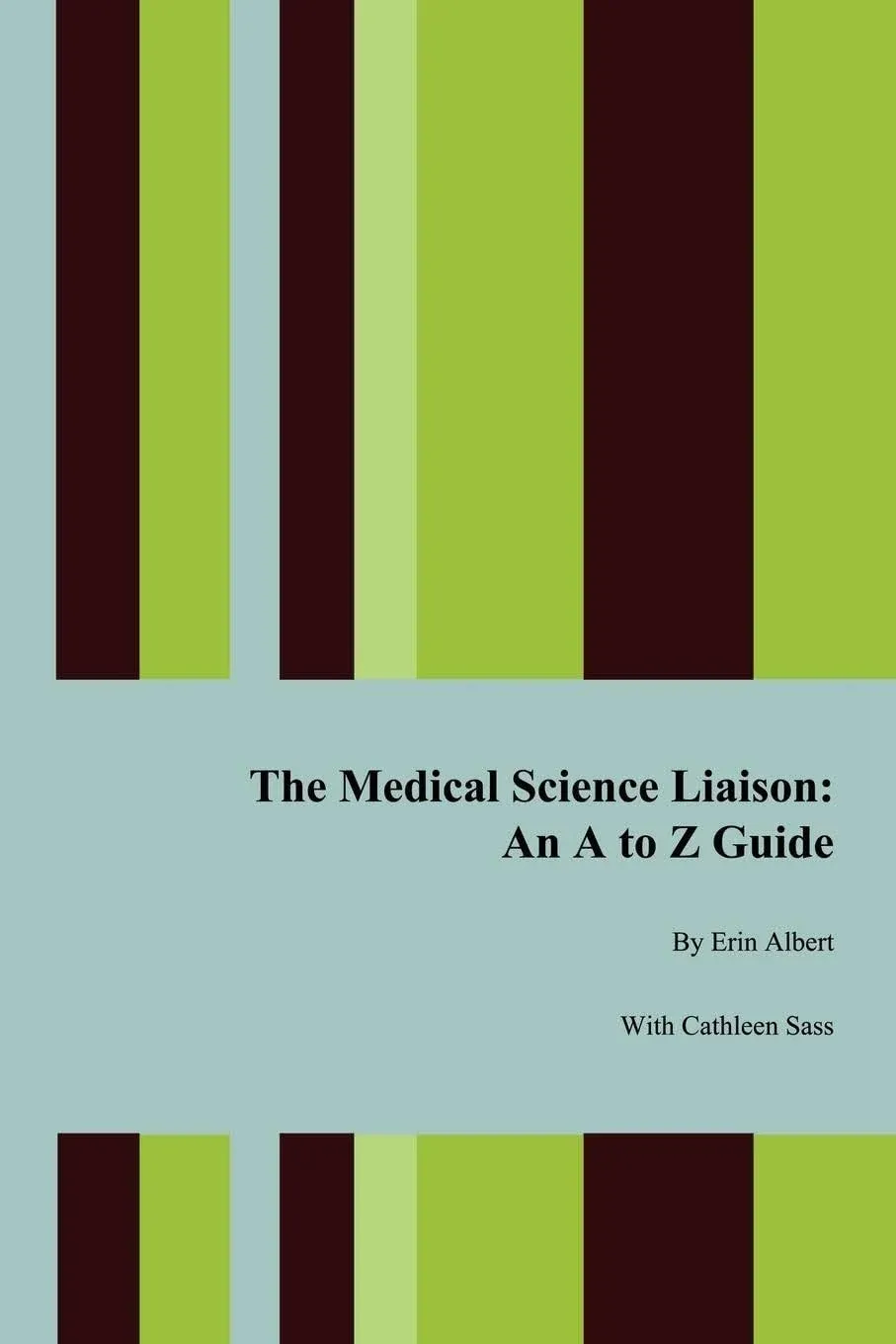 The Medical Science Liaison: An A to Z Guide [Book]