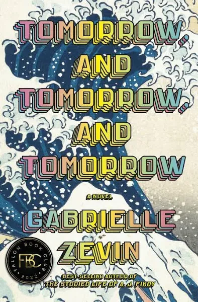 Tomorrow, and Tomorrow, and Tomorrow: A Novel