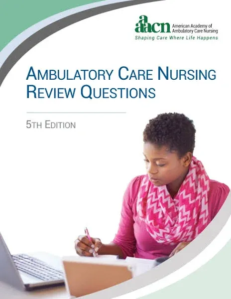 Ambulatory Care Nursing Review Questions [Book]