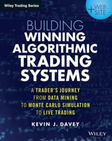 Building Winning Algorithmic Trading Systems: A Trader's Journey From Data Mining ...