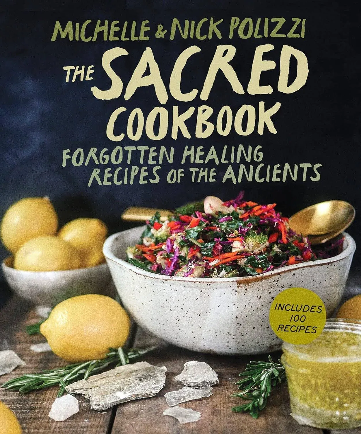 The Sacred Cookbook: Forgotten Healing Recipes of the Ancients [Book]