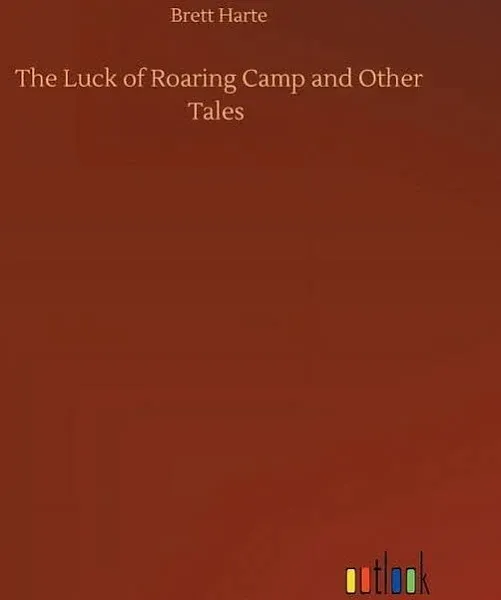 The Luck of Roaring Camp and Other Tales