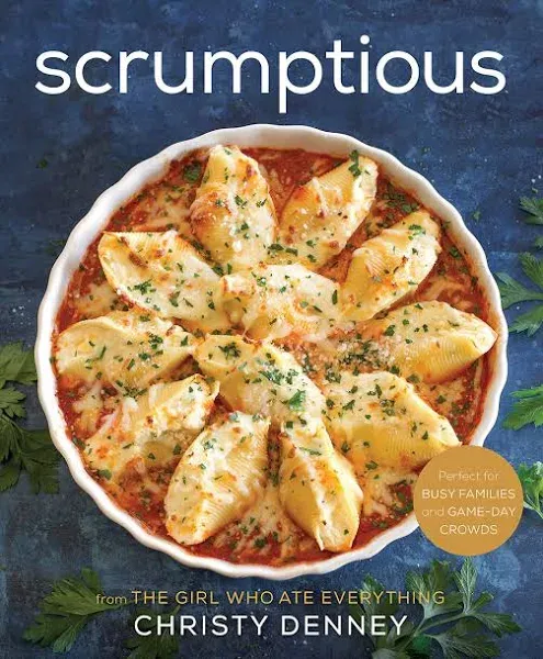 Scrumptious: From the Girl who Ate Everything [Book]