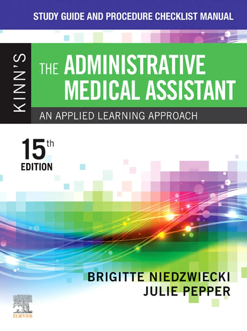 Study Guide and Procedure Checklist Manual for Kinn's the Administrative Medical Assistant: An Applied Learning Approach