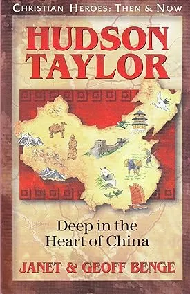 Hudson Taylor: Deep in the Heart of China