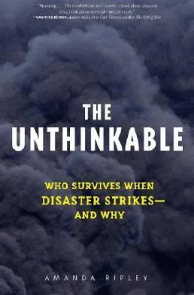 The Unthinkable: Who Survives When Disaster Strikes - and Why