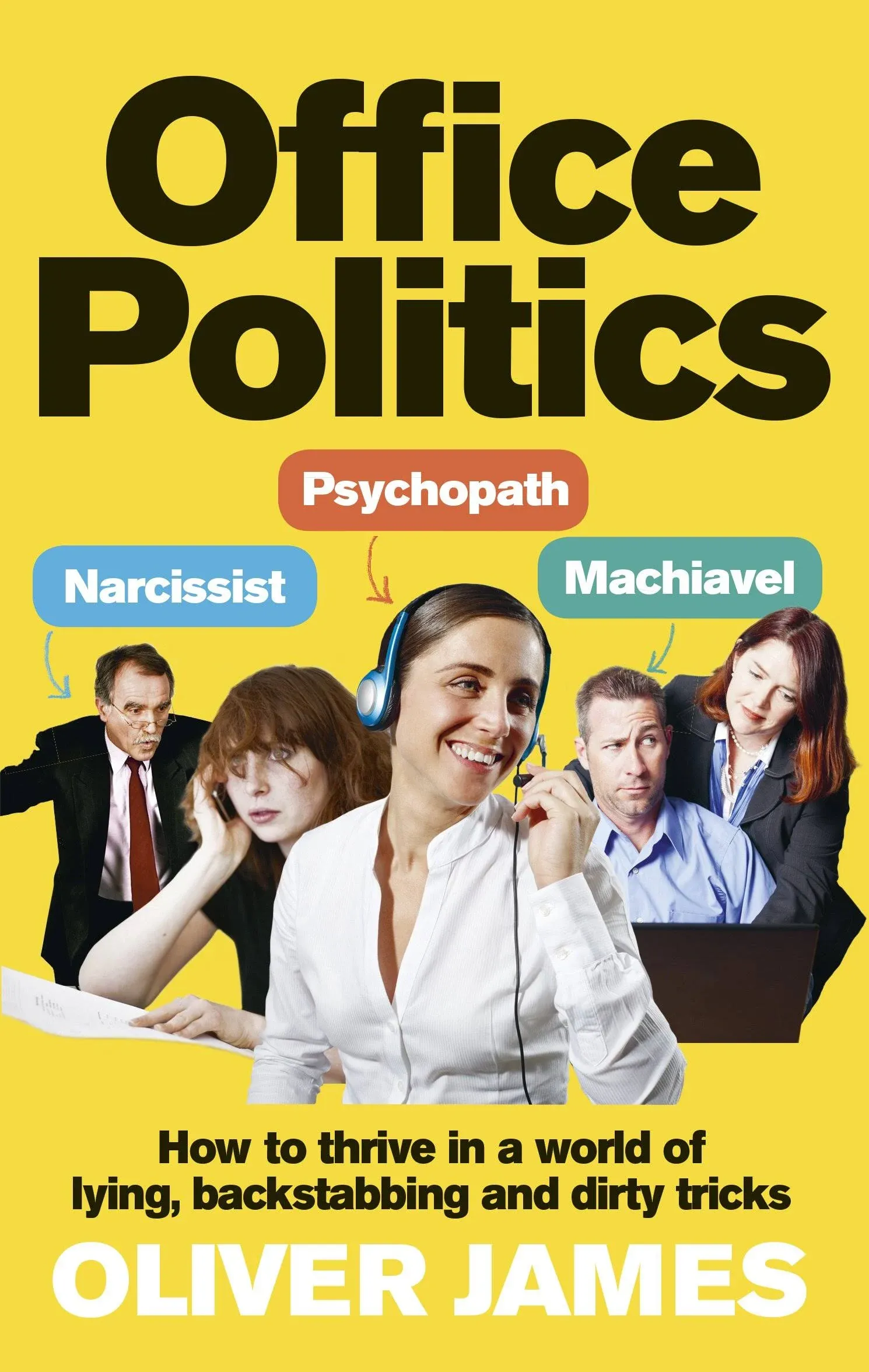 Office Politics: How to Thrive in a World of Lying, Backstabbing and Dirty Tricks ...