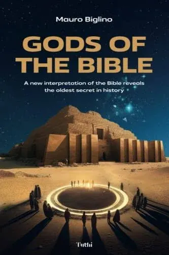 Gods of the Bible: A New Interpretation of the Bible Reveals the Oldest Secret in ...