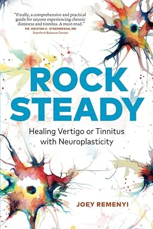 Rock Steady: Healing Vertigo or Tinnitus with Neuroplasticity