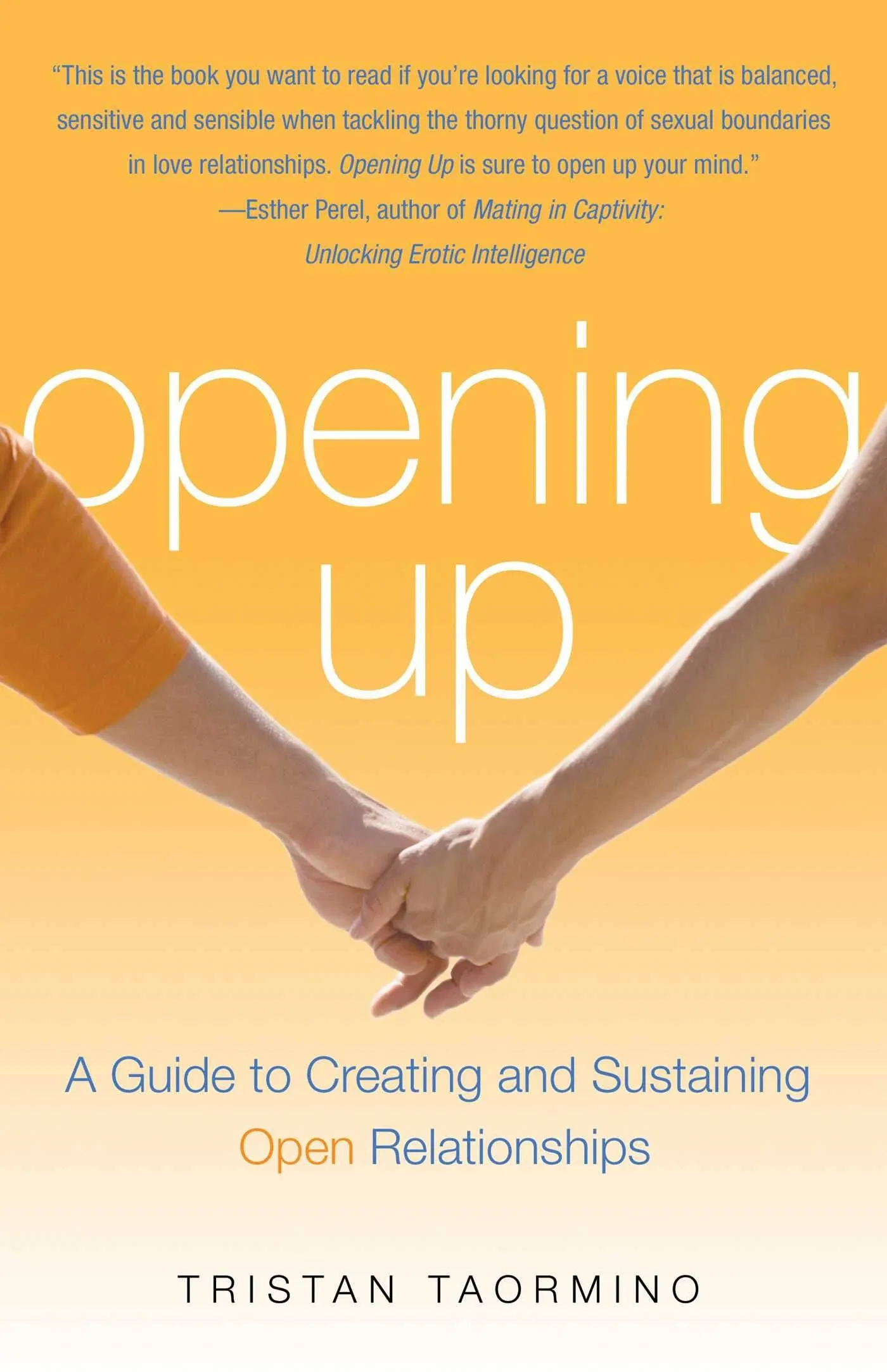 Opening Up: Creating and Sustaining Open Relationships: A Guide to Creating and Sustaining Open Relationships