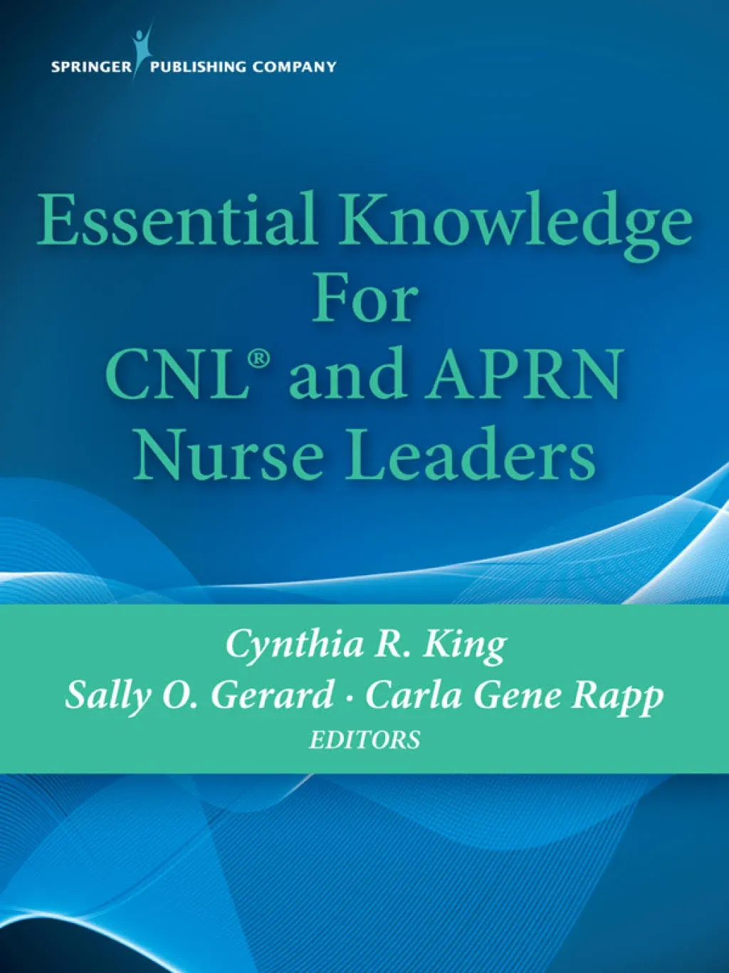 Essential Knowledge for CNL and APRN Nurse Leaders [Book]