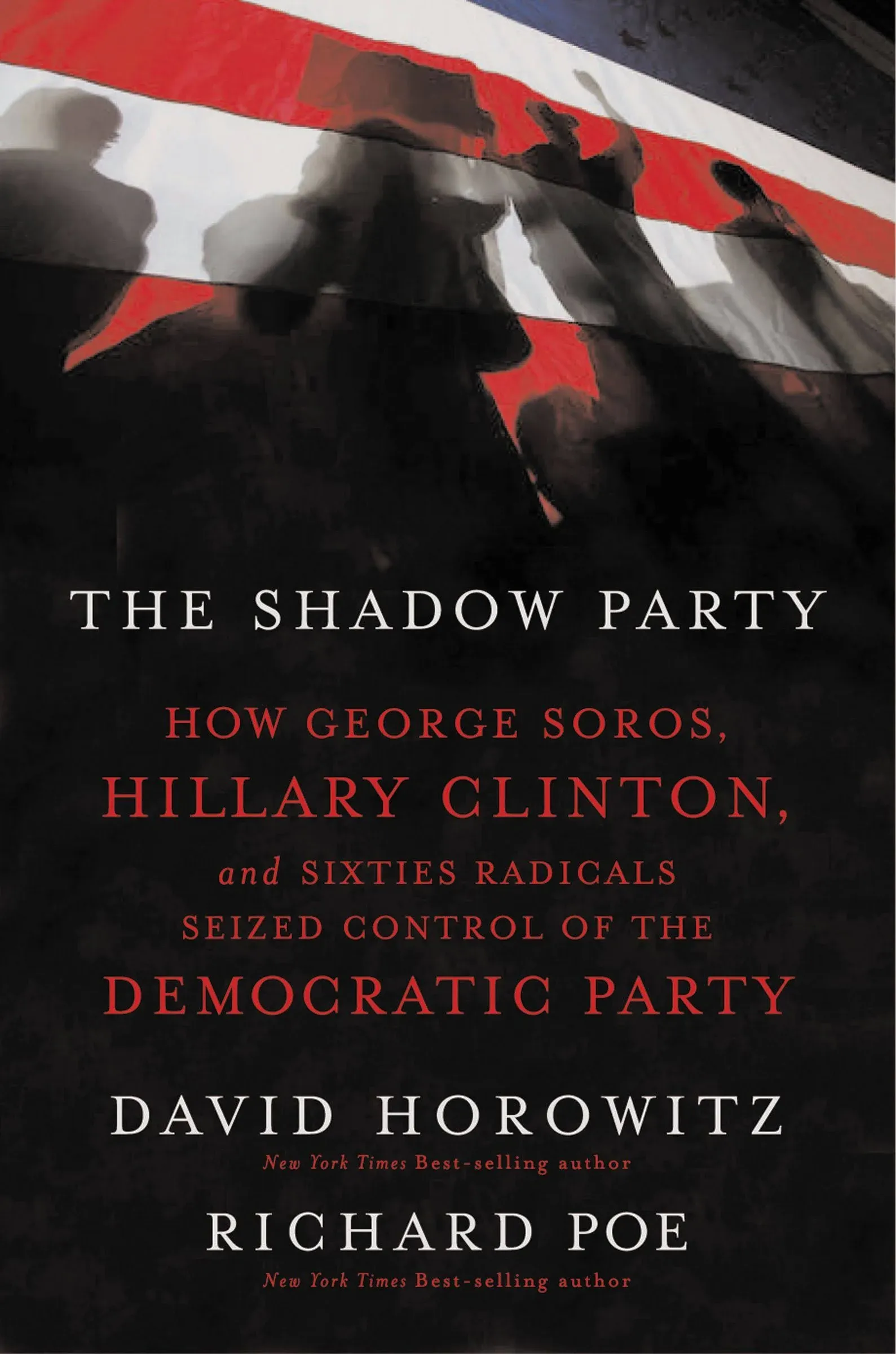 The Shadow Party: How George Soros, Hillary Clinton, and Sixties Radicals Seized ...