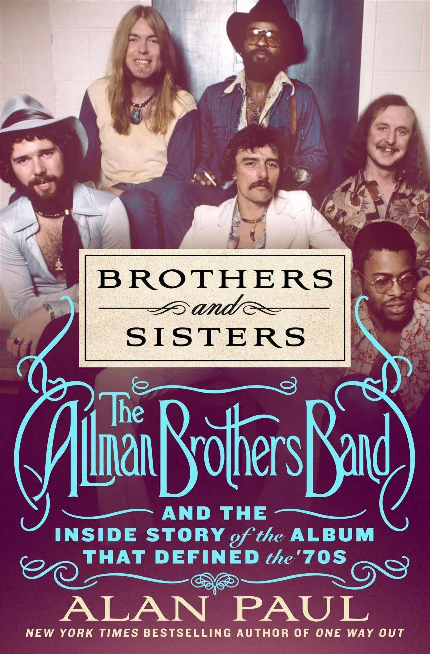 "Brothers and Sisters: The Allman Brothers Band and the Inside Story of the Album That Defined the '70s"