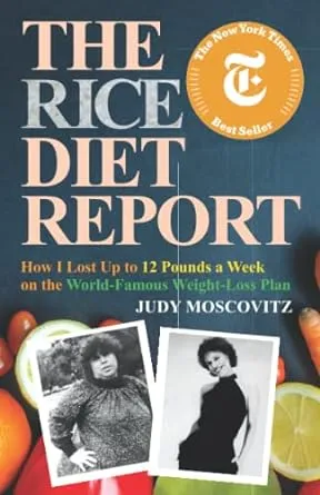 The Rice Diet Report: How I Lost Up to 12 Pounds a Week on the World-Famous Weight-Loss Plan (Judy Moscovitz)