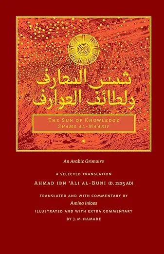 The Sun of Knowledge (Shams al-Ma&#039;arif): An Arabic Grimoire in Selected Trans...