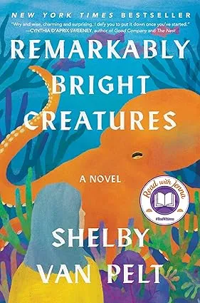 Remarkably Bright Creatures: A Novel