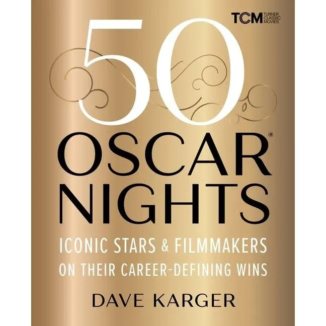 50 Oscar Nights: Iconic Stars and Filmmakers on Their Career-Defining Wins [Book]